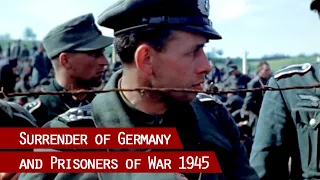 Allied forces take Prisoners of War and the unconditional surrender of Nazi Germany in 1945