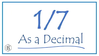 Write the 1/7 as a Decimal