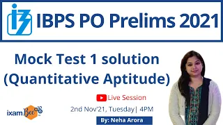 IBPS PO Prelims 2021 |  Mock Test 1 Solution Discussion | Quantitative Aptitude | By Neha Arora