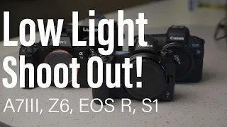 Low Light Shoot Out! │ Sony A7III, Nikon Z6, Canon EOS R, Panasonic S1 │Which Camera is the Winner?
