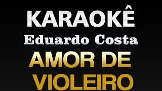 🔴 Amor de Violeiro - Eduardo Costa (Karaokê)