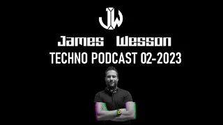 James Wesson - Techno Podcast Vol. 008 (02-2023)