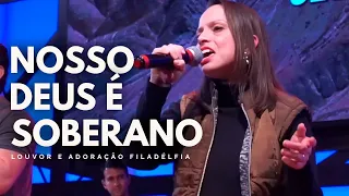 Nosso Deus é Soberano | LAF - Louvor e Adoração Filadélfia (AO VIVO)