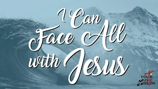 I Can Face All with Jesus | Christian | YMM Productions