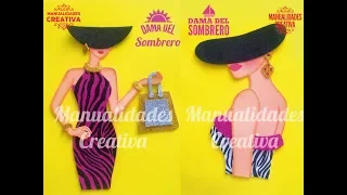 Dama del Sombrero 6 y 7 paso a paso - Craft DIY manualidad en foamy/goma eva/microporoso