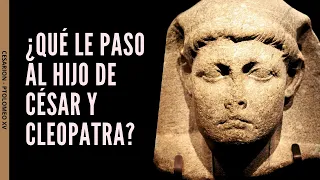 Cesarión el hijo de Julio César y Cleopatra - ¿Qué le paso?