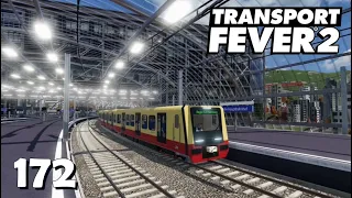 Transport Fever 2 S7/#172: Die Berliner S-Bahn für den Berliner Hauptbahnhof [Lets Play][Deutsch]