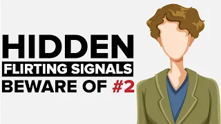 7 "Hidden" Signs He's Flirting With You (Beware Of #2!)