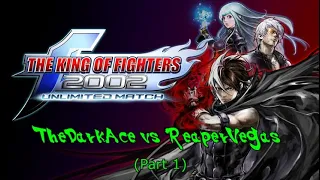 KEEPING IT FIGHTIN: The King of Fighters 2002 Unlimited Match TheDarkAce vs ReaperVegas (Part 1)