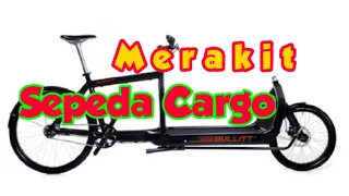 Merakit Sepeda Cargo part 1