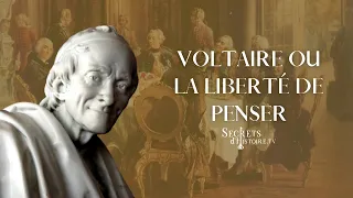 Secrets d'histoire - Voltaire ou la liberté de penser (Intégrale)