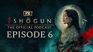 Episode 6 - Ladies of the Willow World | FX's Shōgun: The Official Podcast
