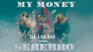 SEREBRO–My Money (DJ Uneasy Remix)