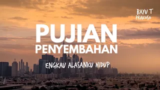 Engkau Alasanku hidup | lagu rohani Kristen | Bayu T Prakoso