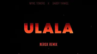ULALA (Nerox Remix🧡) - Myke Towers, Daddy Yankee