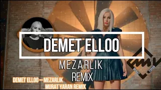 Demet Elloo - Mezarlık ( Murat Yaran Remix )