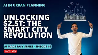 AI Unlocks Smart Cities: The Future of Urban Living | AI Made Easy Series