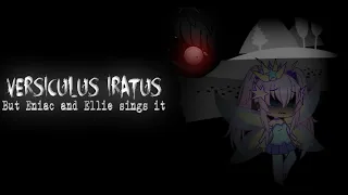 Kill or be killed! | Versiculus Iratus but Eniac and Ellie sings it | Ayeflow