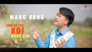 Mang Vang - Xum Ua Tus Koj Khuv Xim ❤️❤️(Nkauj Tawm Tshiab)Official MV