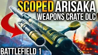 BATTLEFIELD 1 SCOPED ARISAKA Weapons Crate Update BF1 New DLC guns + Variants