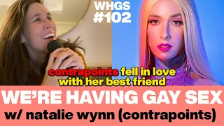 Natalie Wynn (ContraPoints) Gives Up Men for You | Gay Comedy Show | We’re Having Gay Sex #102