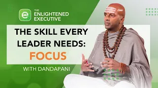 The Skill Every Leader Needs: Focus (feat. Dandapani)