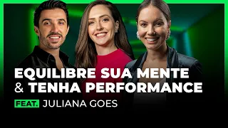 EQUILIBRE SUA MENTE & TENHA PERFORMANCE FEAT. JULIANA GOES | FodCast