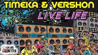 Timeka & Vershon - Live Life (Raw) Vibes Maker Riddim - April 2018