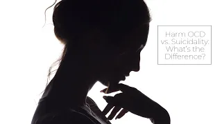 Harm OCD vs Suicidality