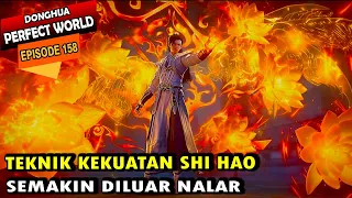 SHI HAO TERLALU OVER POWER DI ALAM ATAS - Perfect World 158 - Shi hao Episode terbaru