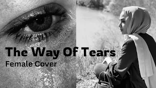 The Way Of Tears Cover | Female Nasheed Cover | Naba Yasir | Muhammad Al Muqit