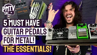 5 Essential Guitar Pedals For METAL!