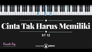 Cinta Tak Harus Memiliki - ST12 (KARAOKE PIANO - FEMALE KEY)