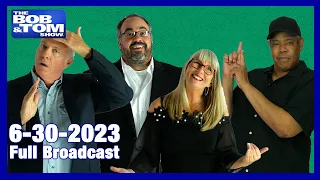 The Full BOB & TOM Show for June 30, 2023