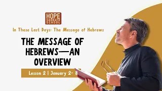 Lesson 2: The Message of Hebrews—An overview