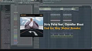 Dirty Palm - Find Our Way (feat. Chandler Blasé) FL STUDIO REMAKE [+FREE FLP]