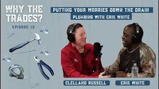 Putting Your Worries Down the Drain - Plumbing with Erik White | Why The Trades 16