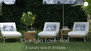 Dior Spa - A chic and luxurious spa at Hotel du Cap Eden-Roc Antibes - LUXE.TV