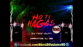 No Te Hagas - Mix - Markitos DJ 32 Ft DJ Niico Mil