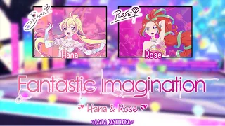 Fantastic Imagination (ファンタジっくイマジネーション)｜Hana & Rose｜FULL+LYRICS[ROM/KAN/ENG]｜Aikatsu Planet!