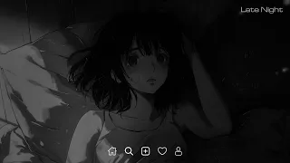 Late Night Sad Playlist - Slowed sad songs playlist - English sad songs that make you cry #latenight