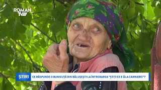 Ce răspunde o bunicuță din Bălușești la întrebarea "știți ce e ăla cannabis"?