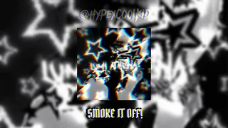SMOKE IT OFF! ( EXTENDED VERSION)