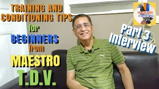 Training and Conditioning Tips for Beginners from MAESTRO T.D.V. | Part 3 | Kalapatistang Kampeon |