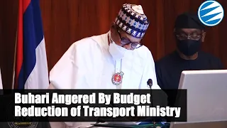 2022 Budget: Buhari Angered By Budget Reduction of Transport, Power Ministries By National Assembly