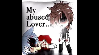 My  abused lover //gacha life//