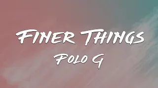 Polo G - Finer Things (Lyrics)