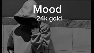 Mood - 24k goldn (slowed down ) lyrics