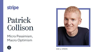 Stripe's Patrick Collison | Micro Pessimism, Macro Optimism