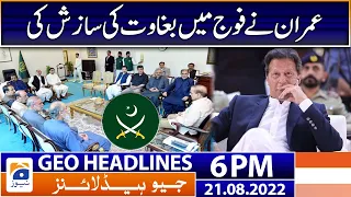 Geo News Headlines 6 PM | Imran Khan - Government of Pakistan - Pak Army 21 August 2022